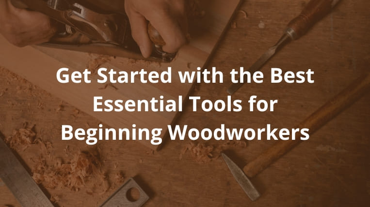 Get-Started-with-the-Best-Essential-Tools-for-Beginning-Woodworkers