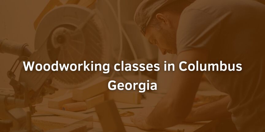 Woodworking-classes-in-Columbus-Georgia